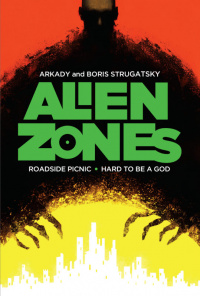 «Alien Zones: Roadside Picnic / Hard to Be a God»