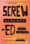 Screwed: A Novel