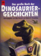 Das große Buch der Dinosaurier-Geschichten