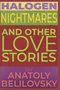 Halogen Nightmares and Other Love Stories