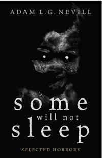 «Some Will Not Sleep: Selected Horrors»