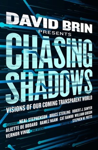 «Chasing Shadows: Visions of Our Coming Transparent World»