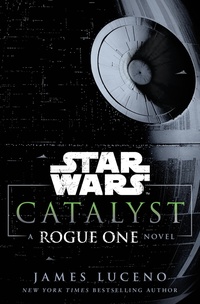 «Catalyst: A Rogue One»