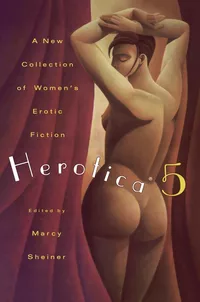 «Herotica 5: A New Collection of Women’s Erotic Fiction»