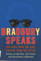 Bradbury Speaks: Too Soon from the Cave, Too Far from the Stars. Essays on the Past, the Future, and Everything in Between
