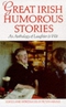 Great Irish Humorous Stories: An Anthology of Laughter & Wit