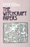 The Witchcraft Papers: Contemporary Records of the Witchcraft Hysteria in Essex, 1560-1700