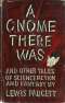 A Gnome There Was and Other Tales of Science Fiction and Fantasy