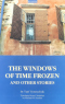 The windows of time frozen: And other stories