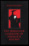 The Irregular Casebook of Sherlock Holmes