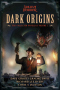 Dark Origins: The Collected Novellas Volume 1