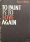 To Paint is to Love Again